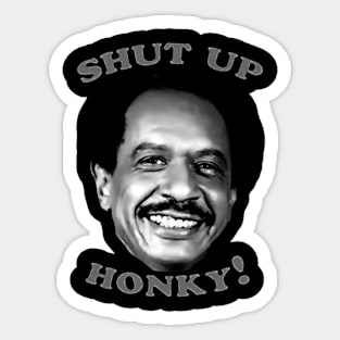Shut Up Honky! Sticker